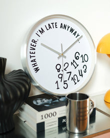 Whatever, I'm Late Anyway Clock-1