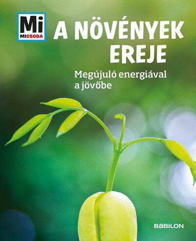 A növények ereje Mi Micsoda keménytáblás könyv