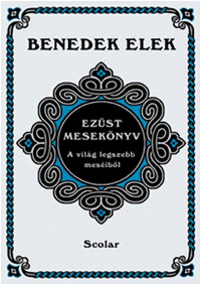 Ezüst mesekönyv Benedek Elek válogatásában
