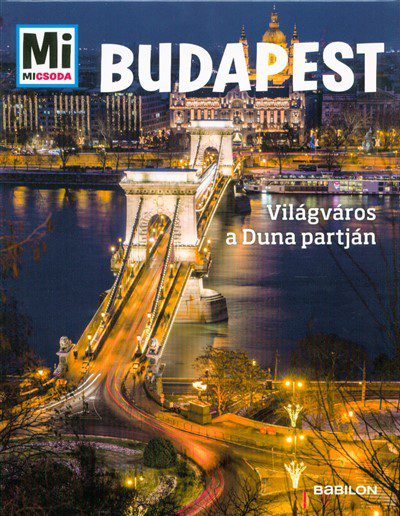 Budapest – Világváros a Duna partján Mi Micsoda könyv